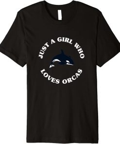 Just a Girl Who Loves Orcas Cute Orcas Lover Premium T-Shirt