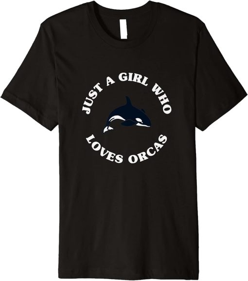 Just a Girl Who Loves Orcas Cute Orcas Lover Premium T-Shirt