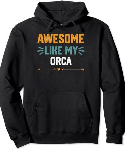 Awesome Like My orca T-Shirt funny idea for orca Pullover Hoodie